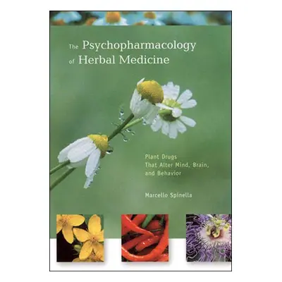 "The Psychopharmacology of Herbal Medicine: Plant Drugs That Alter Mind, Brain, and Behavior" - 