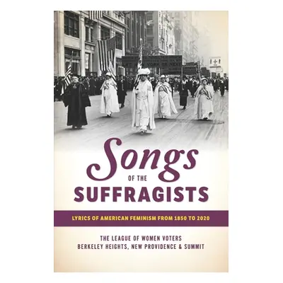 "Songs of the Suffragists: Lyrics of American Feminism from 1850 to 2020" - "" ("Engelhardt Laur