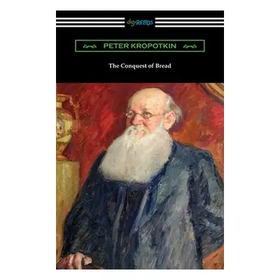 "The Conquest of Bread" - "" ("Kropotkin Peter")(Paperback)