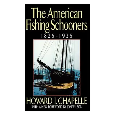 "The American Fishing Schooners, 1825-1935" - "" ("Chapelle Howard I.")(Pevná vazba)