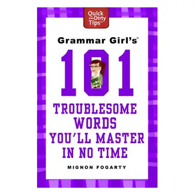 "Grammar Girl's 101 Troublesome Words You'll Master in No Time" - "" ("Fogarty Mignon")(Paperbac