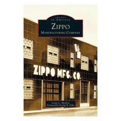 "Zippo Manufacturing Company" - "" ("Meabon Linda L.")(Pevná vazba)