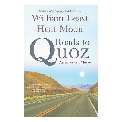 "Roads to Quoz: An American Mosey" - "" ("Heat Moon William Least")(Paperback)