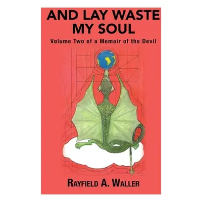 "And Lay Waste My Soul: Volume Two of a Memoir of the Devil" - "" ("Waller Rayfield a.")(Paperba