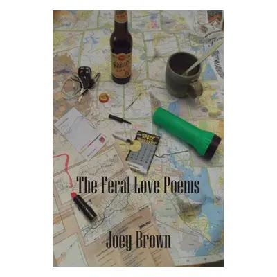 "The Feral Love Poems" - "" ("Brown Joey")(Paperback)