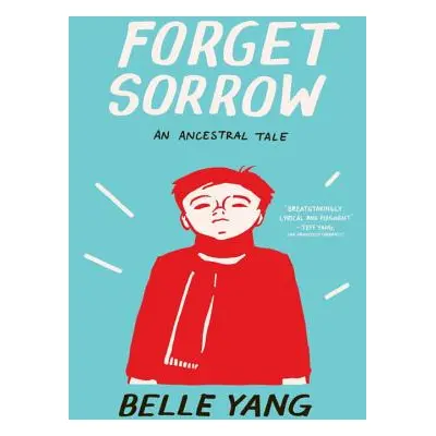 "Forget Sorrow: An Ancestral Tale" - "" ("Yang Belle")(Paperback)