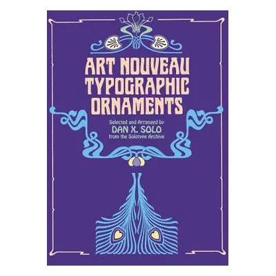 "Art Nouveau Typographic Ornaments" - "" ("Solo Dan X.")(Paperback)