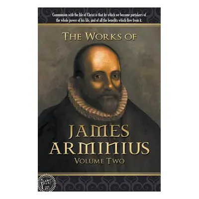 "The Works of James Arminius: Volume Two" - "" ("Arminius James")(Paperback)