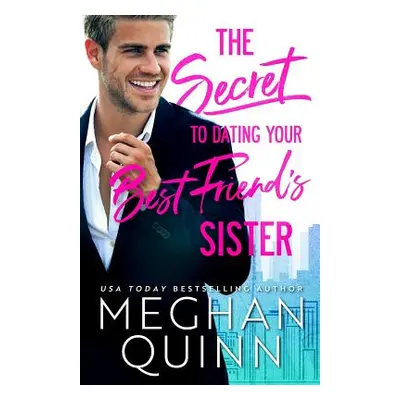 "The Secret to Dating Your Best Friend's Sister" - "" ("Quinn Meghan")(Paperback)