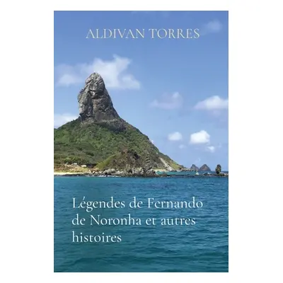 "Lgendes de Fernando de Noronha et autres histoires" - "" ("Torres Aldivan")(Paperback)