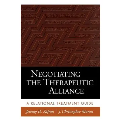 "Negotiating the Therapeutic Alliance: A Relational Treatment Guide" - "" ("Safran Jeremy D.")(P