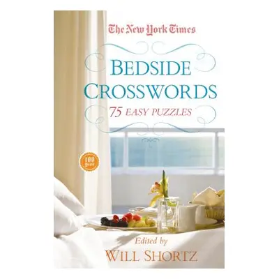 "The New York Times Bedside Crosswords: 75 Easy Puzzles" - "" ("New York Times")(Paperback)