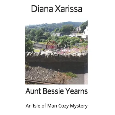 "Aunt Bessie Yearns" - "" ("Xarissa Diana")(Paperback)