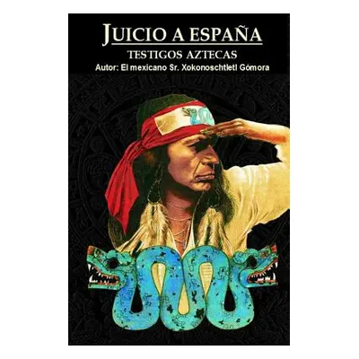 "Juicio a Espaa" - "" ("Gmora Xokonoschtletl")(Paperback)