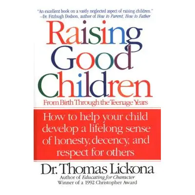 "Raising Good Children: From Birth Through the Teenage Years" - "" ("Lickona Thomas")(Paperback)