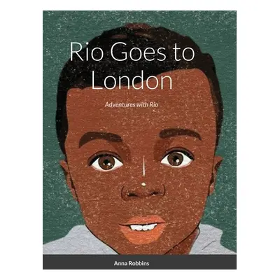 "Rio Goes to London: Adventures with Rio" - "" ("Robbins Anna")(Pevná vazba)