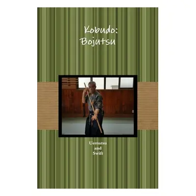 "古武道 棒術 Kobudo: Bojutsu" - "" ("Swift Uematsu And")(Paperback)