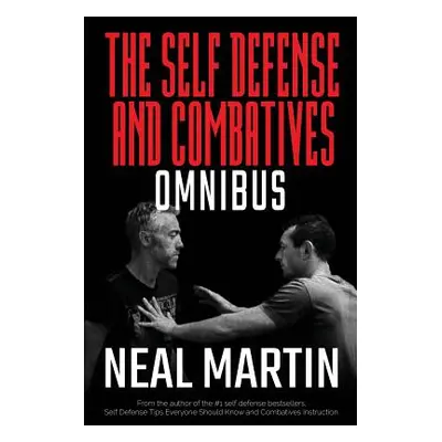 "Self Defense And Combatives Omnibus" - "" ("Martin Neal")(Paperback)