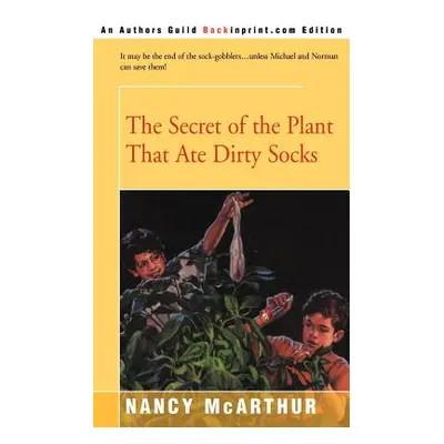 "The Secret of the Plant That Ate Dirty Socks" - "" ("McArthur Nancy R.")(Paperback)