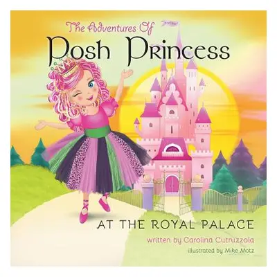 "The Adventures of Posh Princess - At the Royal Palace" - "" ("Cutruzzola Carolina")(Paperback)