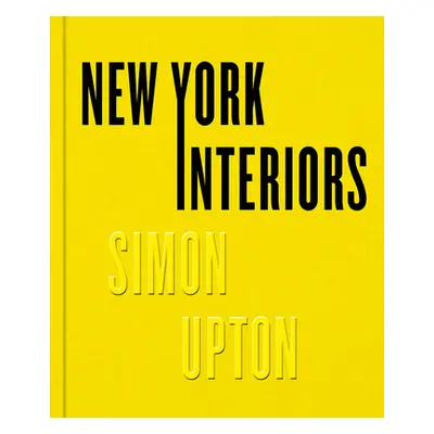 "New York Interiors: Simon Upton" - "" ("Upton Simon")(Pevná vazba)