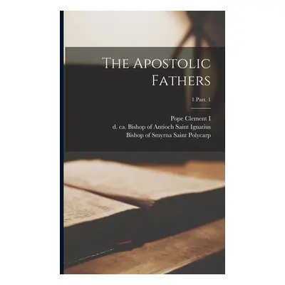 "The Apostolic Fathers; 1 Part. 1" - "" ("Clement I. Pope")(Paperback)