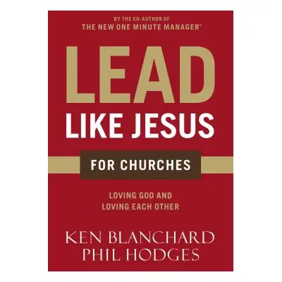 "Lead Like Jesus for Churches: A Modern Day Parable for the Church" - "" ("Blanchard Ken")(Paper