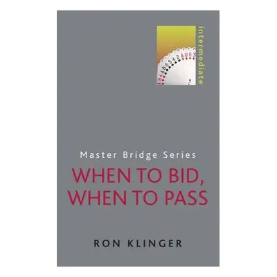 "When to Bid, When to Pass: Intermediate" - "" ("Klinger Ron")(Paperback)