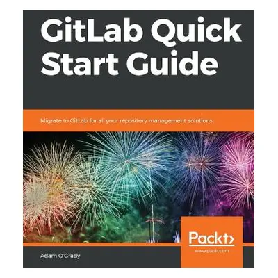 "GitLab Quick Start Guide" - "" ("O'Grady Adam")(Paperback)