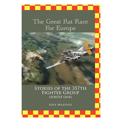 "The Great Rat Race For Europe: Stories of the 357th Fighter Group Sortie Number One" - "" ("Mad