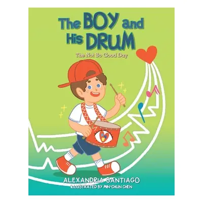 "The Boy and His Drum: The Not So Good Day" - "" ("Santiago Alexandria")(Pevná vazba)