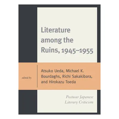 "Literature among the Ruins, 1945-1955: Postwar Japanese Literary Criticism" - "" ("Ueda Atsuko"