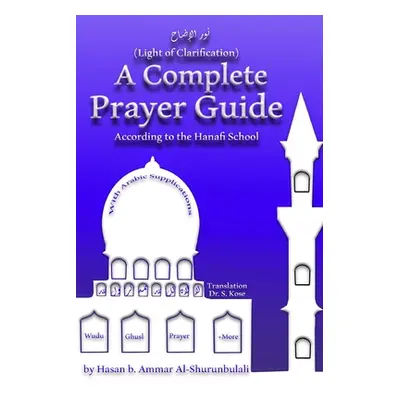 "A Complete Prayer Guide According to the Hanafi School: Nur Al-Idah (The Light of Clarification