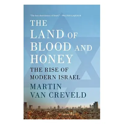 "The Land of Blood and Honey: The Rise of Modern Israel" - "" ("Van Creveld Martin")(Paperback)