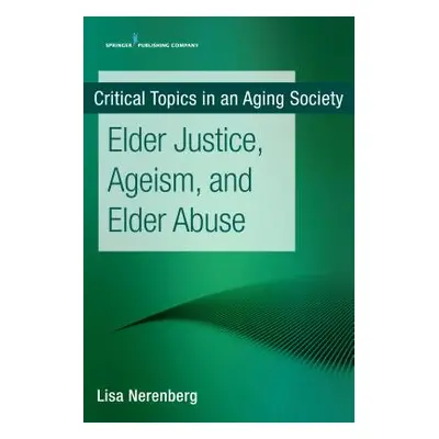 "Elder Justice, Ageism, and Elder Abuse" - "" ("Nerenberg Lisa")(Paperback)