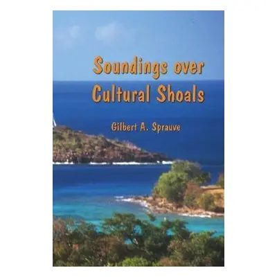 "Soundings over Cultural Shoals" - "" ("Sprauve Gilbert A.")(Paperback)