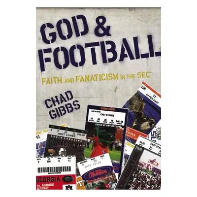 "God and Football: Faith and Fanaticism in the SEC" - "" ("Gibbs Chad")(Paperback)