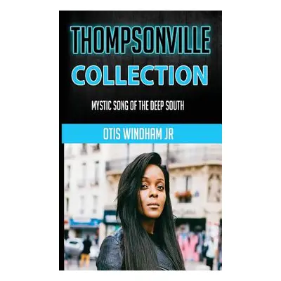 "Thompsonville Collection: Mystic Song of the Deep South" - "" ("Windham Otis")(Pevná vazba)