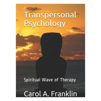 "Transpersonal Psychology: Spiritual Wave of Therapy" - "" ("Franklin Carol Akins")(Paperback)