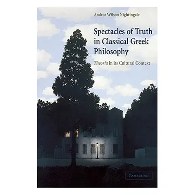 "Spectacles of Truth in Classical Greek Philosophy: Theoria in Its Cultural Context" - "" ("Nigh