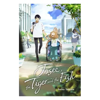 "Josee, the Tiger and the Fish (Light Novel)" - "" ("Tanabe Seiko")(Pevná vazba)