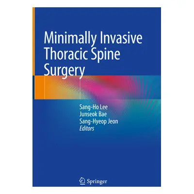 "Minimally Invasive Thoracic Spine Surgery" - "" ("Lee Sang-Ho")(Pevná vazba)