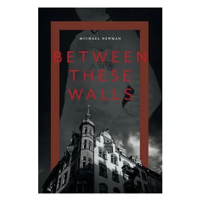 "Between These Walls" - "" ("Newman Michael")(Paperback)