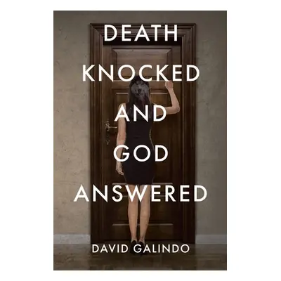 "Death Knocked and God Answered" - "" ("Galindo David")(Paperback)