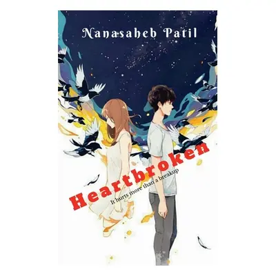 "Heartbroken: It hurts more than a breakup" - "" ("Patil Nanasaheb")(Paperback)