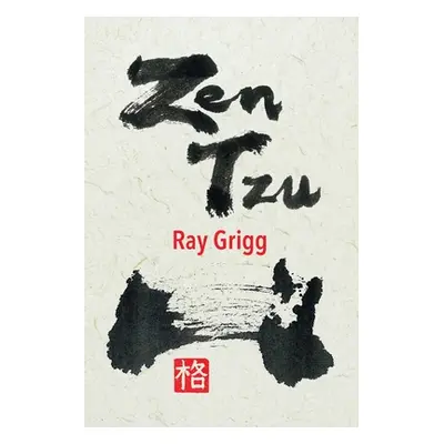 "Zen Tzu: A Zen Transcription of Lao Tzu's Tao Te Ching" - "" ("Grigg Ray")(Paperback)