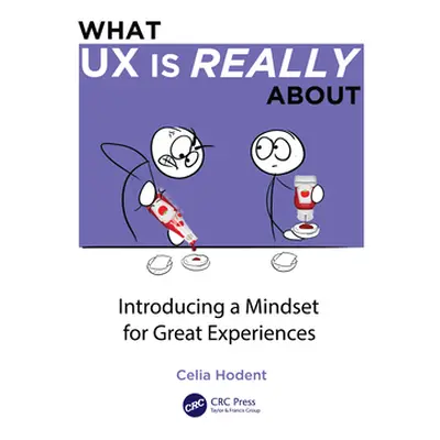 "What UX is Really About: Introducing a Mindset for Great Experiences" - "" ("Hodent Celia")(Pap