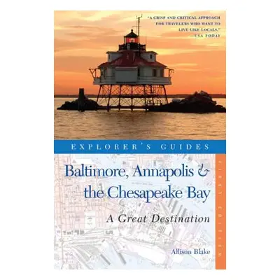 "Explorer's Guide Baltimore, Annapolis & the Chesapeake Bay: A Great Destination" - "" ("Blake A