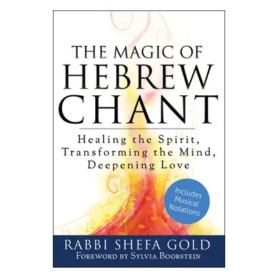 "The Magic of Hebrew Chant: Healing the Spirit, Transforming the Mind, Deepening Love" - "" ("Go