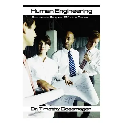 "Human Engineering: Success = People x Effort + Cause" - "" ("Dosemagen Timothy")(Paperback)